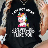 I Am Not Mean I Am Just Too Old T-Shirt
