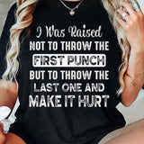 I Was Raised Not To Throw T-Shirt