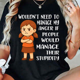 Wouldn't Need to Manage My Anger T-Shirt