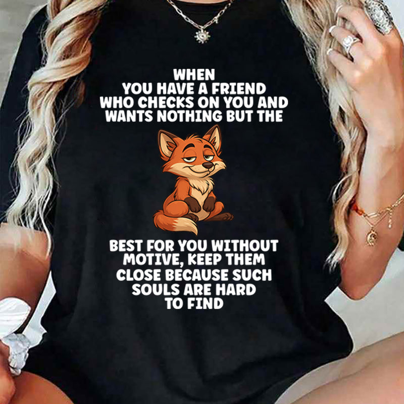When You Have a Friend Who Checks on You T-Shirt