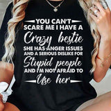 You Can't Scare Me I Have A Crazy Bestie T-Shirt