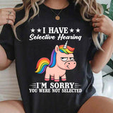 I Have Selective Hearing I Am Sorry T-Shirt