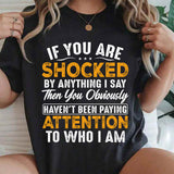 If You Are Shocked By Anything T-Shirt
