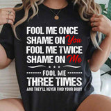Fool Me Once Shame On You T-Shirt