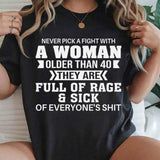 Never Pick A Fight With A Woman Older Than 40 T-Shirt