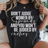 Don't Judge Women By Pounds And You Won't Be Judged By Inches T-Shirt