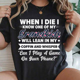 When I Die I Know One Of My Grandkids Will Lean I My Coffin T-Shirt