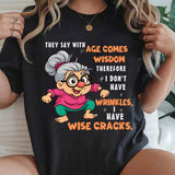 They Said With Age Comes Wisdom Therefore I Don't Have Wrinkles T-Shirt