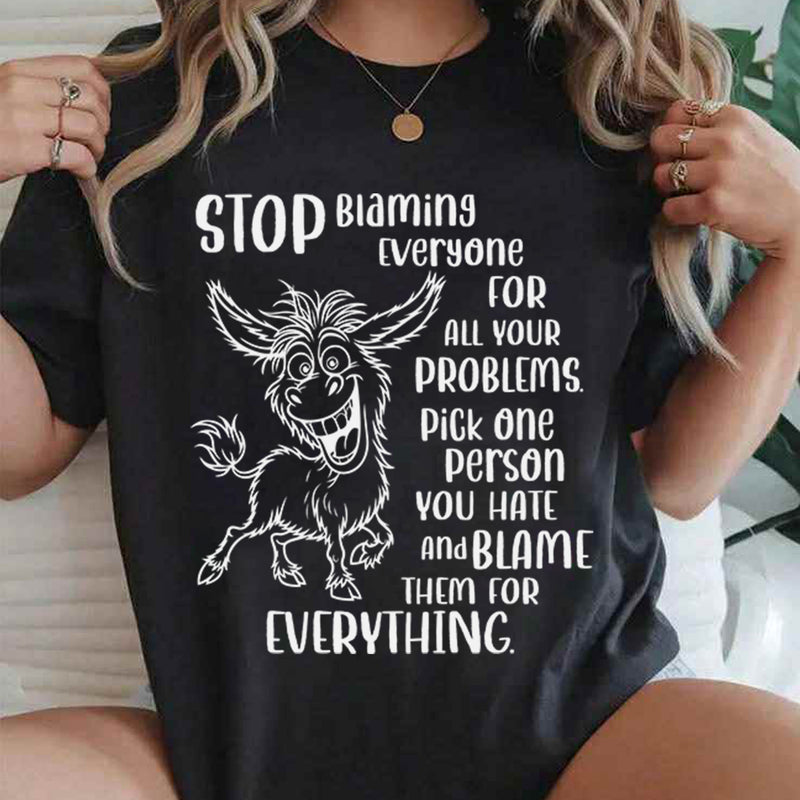 Stop Blaming Everyone For All Your Problems T-Shirt