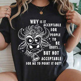Why Is It Acceptable for People to Be Idiots T-Shirt