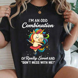 I Am An Odd Combination Of Really Sweet T-Shirt