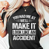 You Had Me At We Will Make It T-Shirt