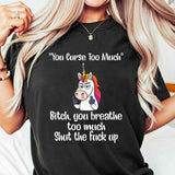 You Curse Too Much B!tch T-Shirt