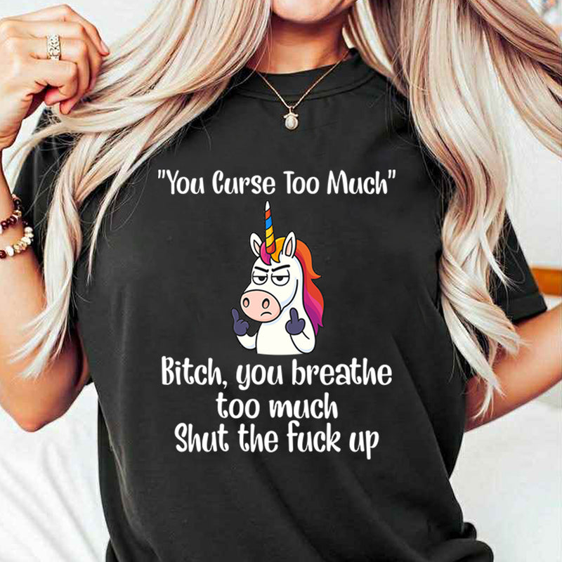 You Curse Too Much B!tch T-Shirt