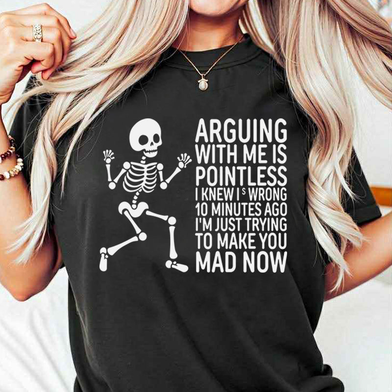 Arguing With Me Is Pointless I Knew I Was Wrong T-Shirt