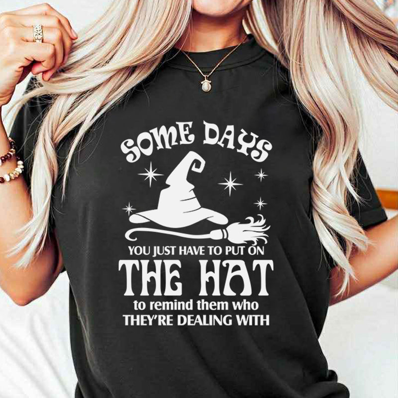 Some Days You Just Have to Put On the Hat T-Shirt