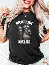 Mouths Don't Get Pregnant T-Shirt