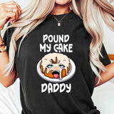 Pound My Cake Daddy T-Shirt