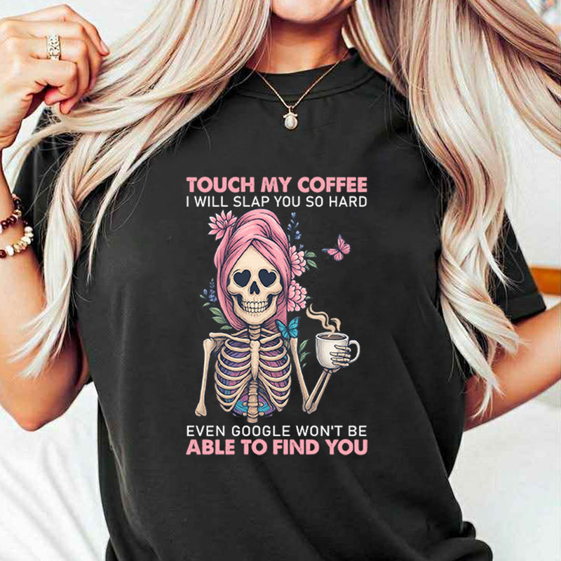 Touch My Coffee I Will Slap You So Hard T-Shirt