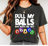 Pull My Balls And Make Me Yell Bingo T-Shirt