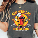 Ask Your Dad About My Throat Game T-Shirt