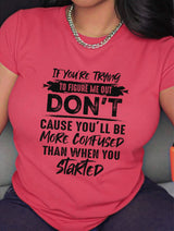 If You Are Trying To Figure Me Out T-Shirt