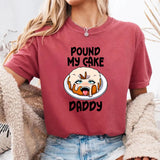 Pound My Cake Daddy T-Shirt