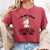 I Am Not Mean I Am Just Too Old T-Shirt