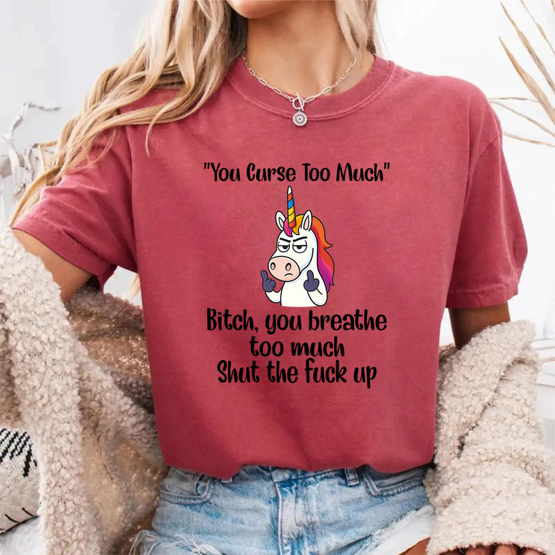 You Curse Too Much B!tch T-Shirt