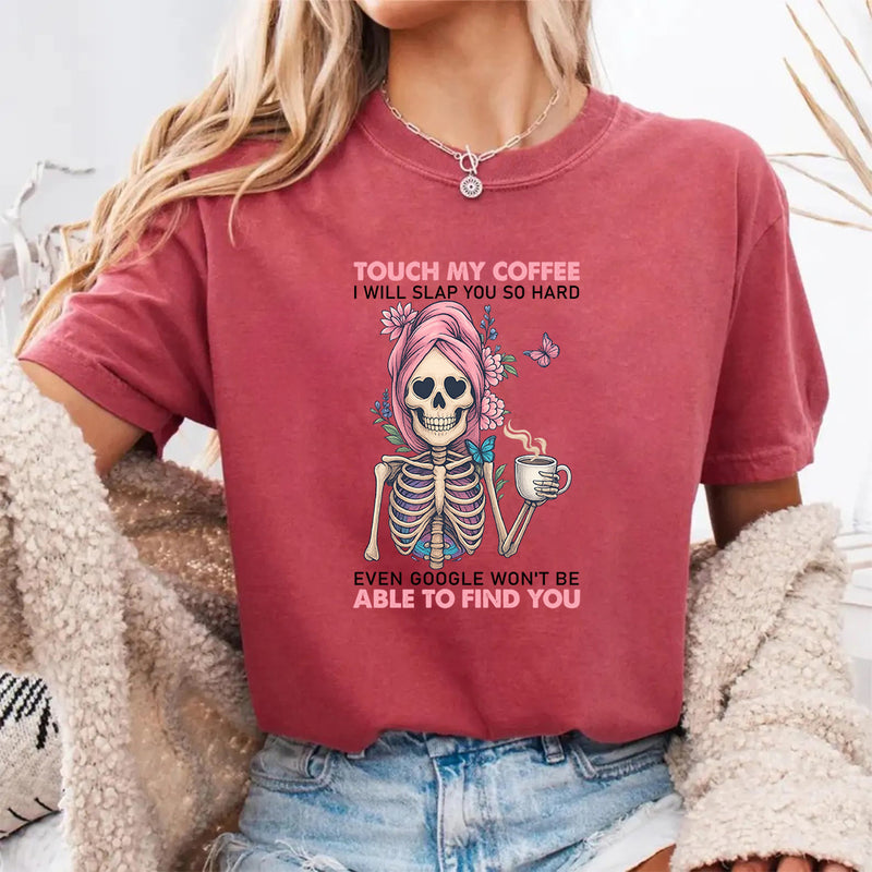 Touch My Coffee I Will Slap You So Hard T-Shirt
