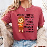 Wouldn't Need to Manage My Anger T-Shirt