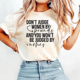 Don't Judge Women By Pounds And You Won't Be Judged By Inches T-Shirt