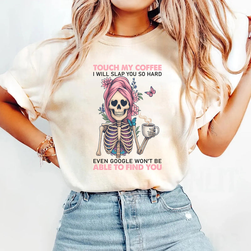 Touch My Coffee I Will Slap You So Hard T-Shirt