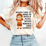 Wouldn't Need to Manage My Anger T-Shirt