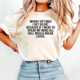 When I Get Mad I Get Silent T-Shirt