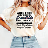When I Die I Know One Of My Grandkids Will Lean I My Coffin T-Shirt