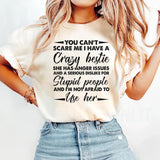You Can't Scare Me I Have A Crazy Bestie T-Shirt