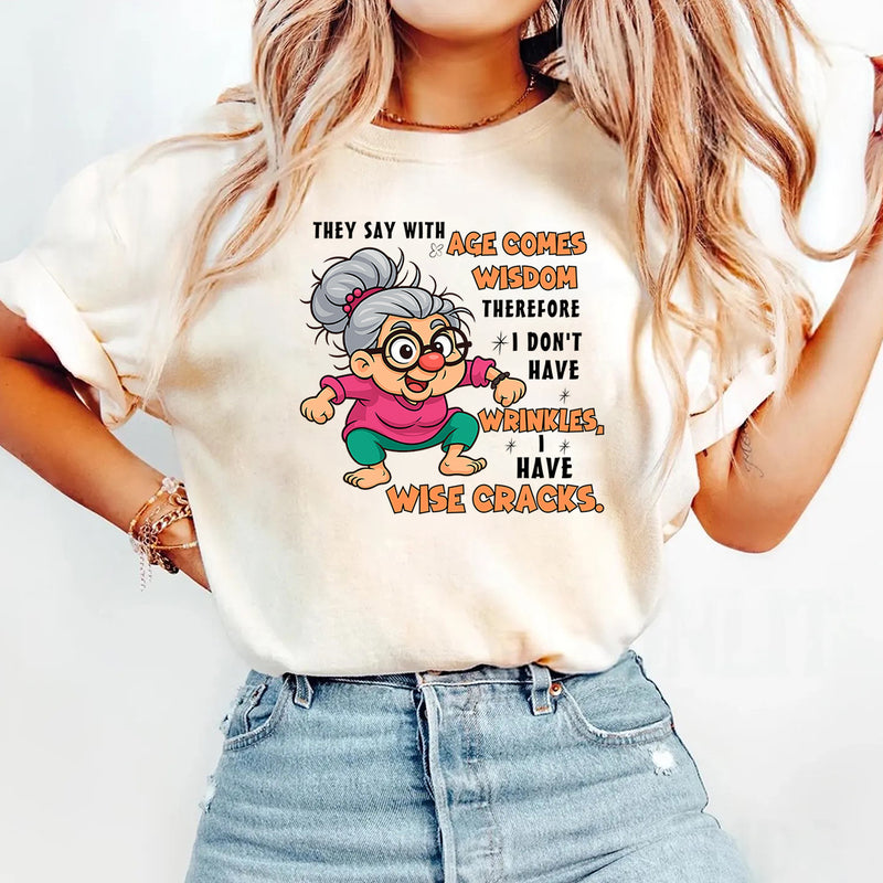 They Said With Age Comes Wisdom Therefore I Don't Have Wrinkles T-Shirt