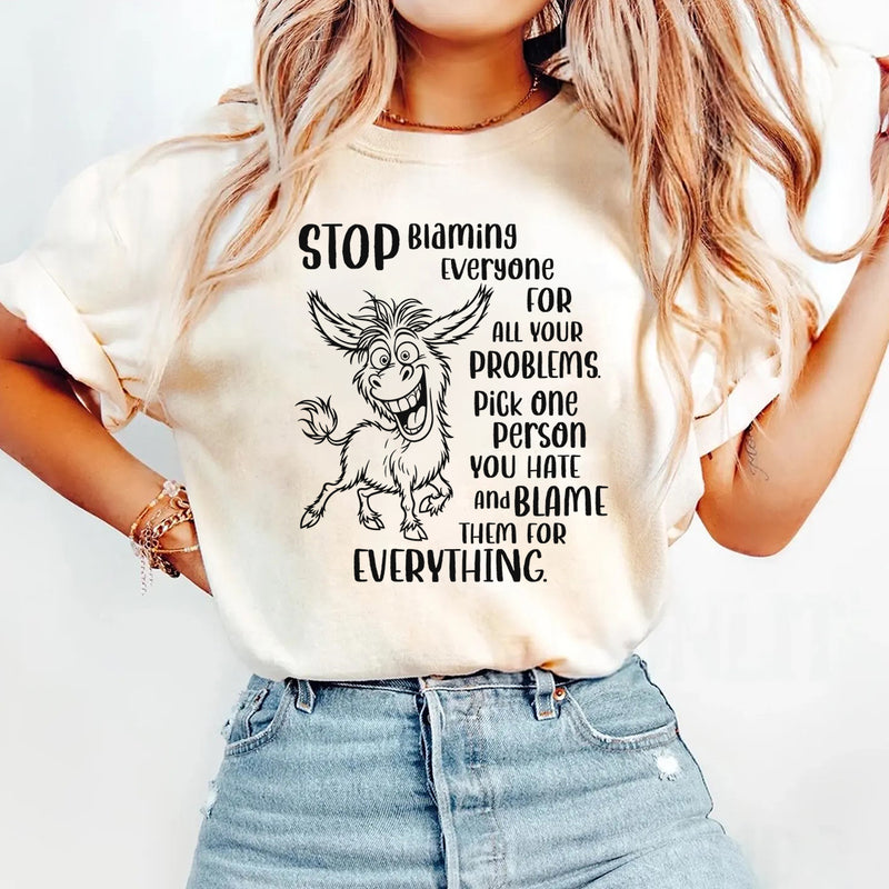 Stop Blaming Everyone For All Your Problems T-Shirt