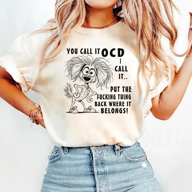 You Call It OCD I Call It T-shirt