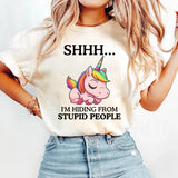 Shhh I Am Hiding From Stupid People T-Shirt