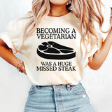 Becoming A Vegetarian Was A Huge T-Shirt
