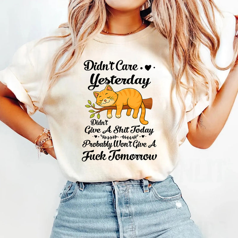 Didn't Care Yesterday Don't Give A Shit Today T-Shirt