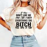 If You Don't Like Me And Still Watch Everything I Do T-Shirt