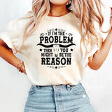 If I'm The Problem T-Shirt
