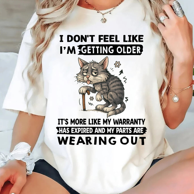 I Don't Feel Like I'm Getting Older It's More Like Warranty T-Shirt