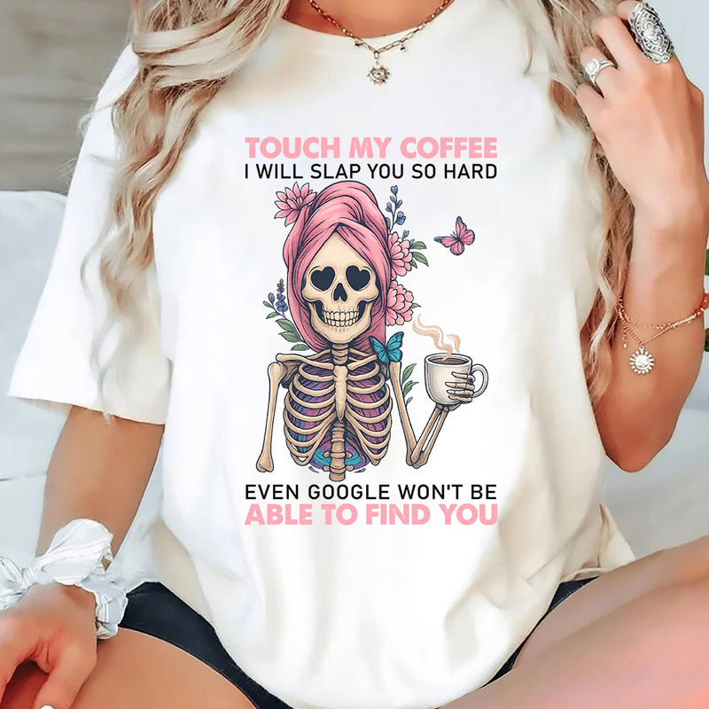 Touch My Coffee I Will Slap You So Hard T-Shirt