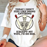 Today I Don't Feel Like Doing Anything T-Shirt