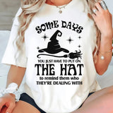 Some Days You Just Have to Put On the Hat T-Shirt