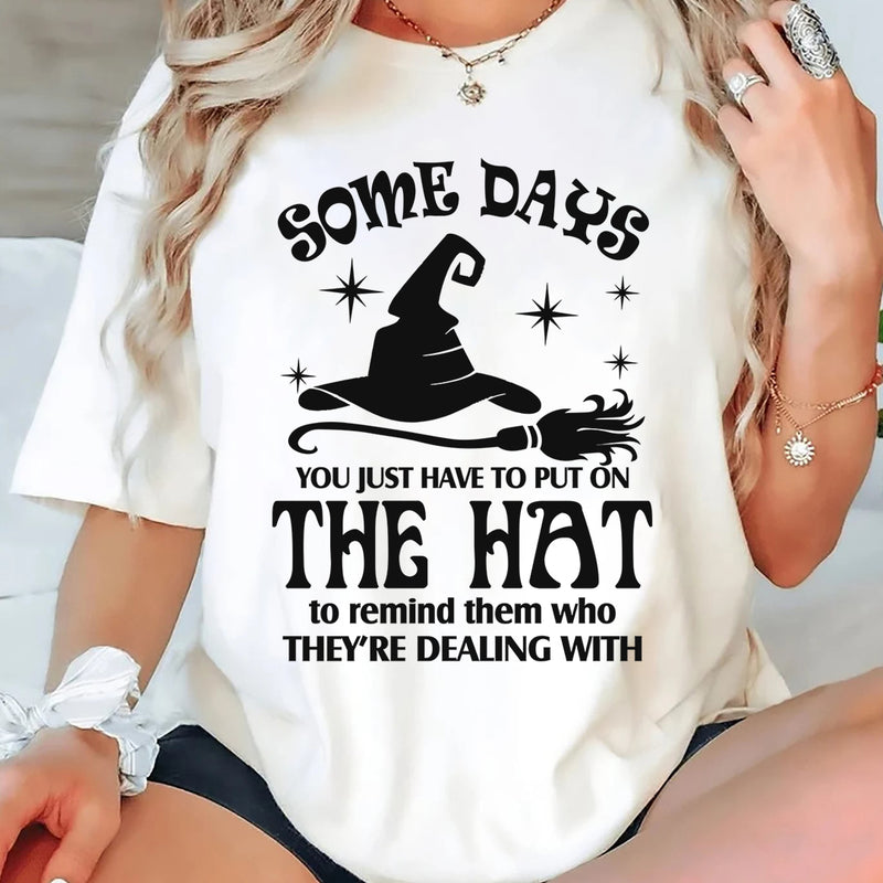 Some Days You Just Have to Put On the Hat T-Shirt